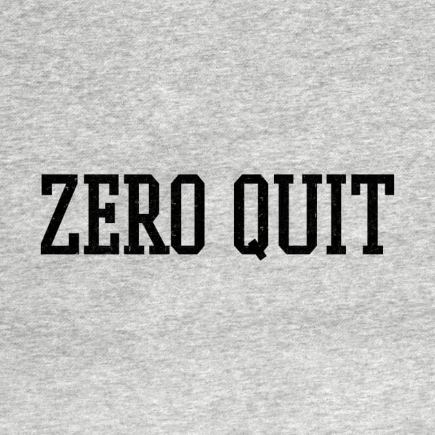 Zero Quit - Workout Motivation Gym Fitness by fromherotozero